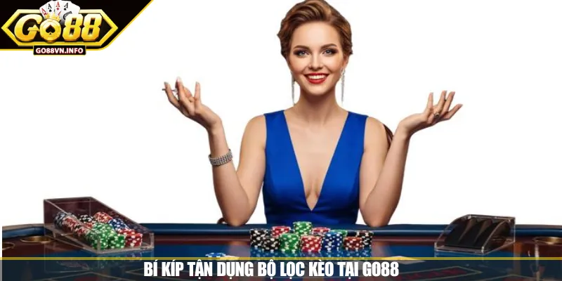 Bí kíp tận dụng bộ lọc kèo tại GO88 