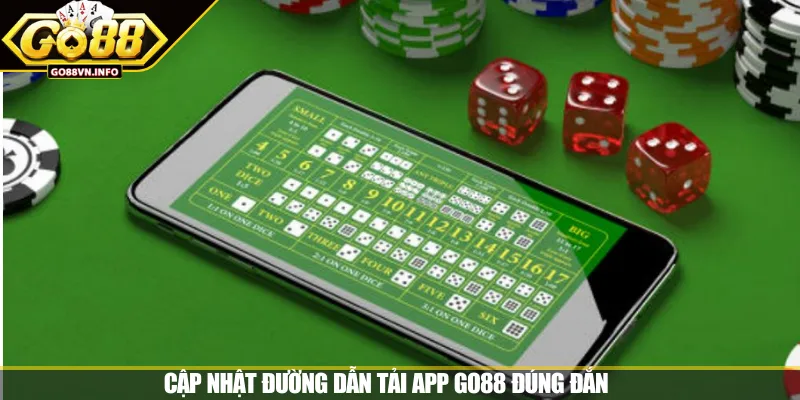 Cập nhật đường dẫn tải app GO88 đúng đắn 