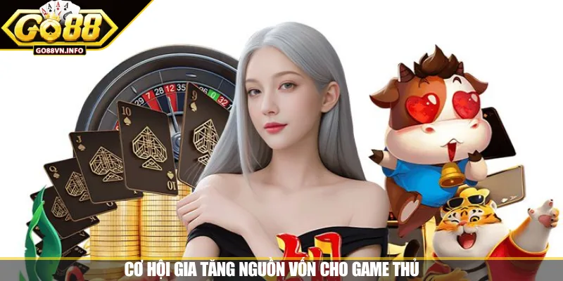 Cơ hội gia tăng nguồn vốn cho game thủ 