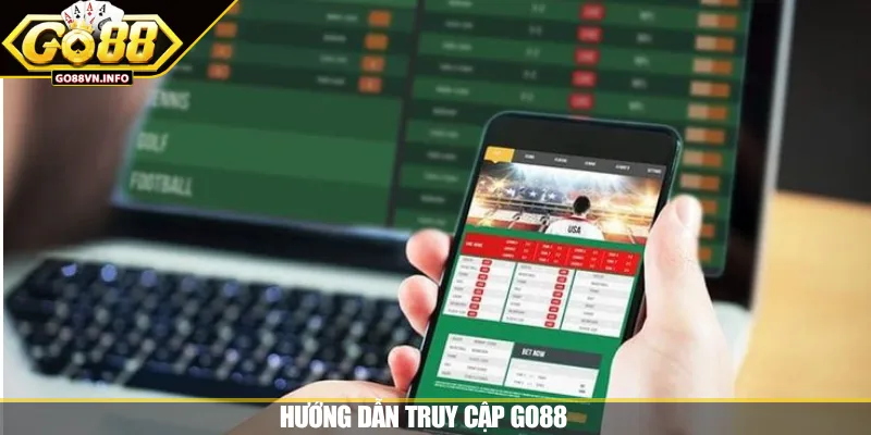 Hướng Dẫn Truy Cập GO88 Trên Điện Thoại Android & IOS
