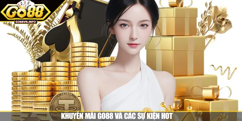 Khuyến mãi GO88 và các sự kiện hot 