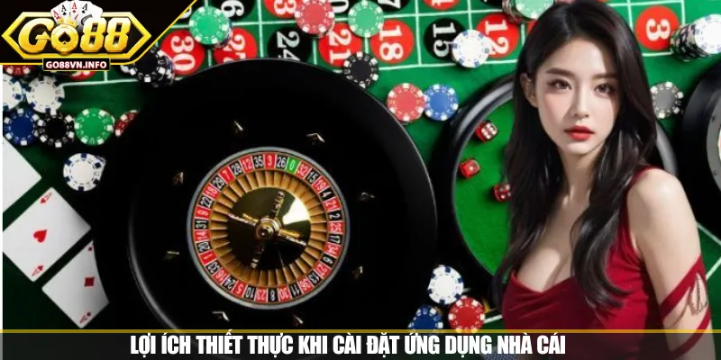Lợi ích thiết thực khi cài đặt ứng dụng nhà cái 
