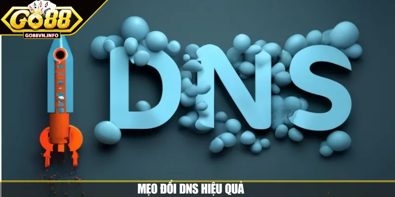 Mẹo đổi DNS hiệu quả 