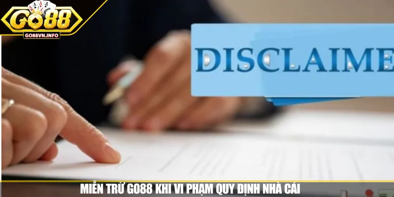 Miễn trừ GO88 khi vi phạm quy định nhà cái 