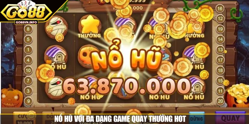 Nổ hũ với đa dạng game quay thưởng hot 