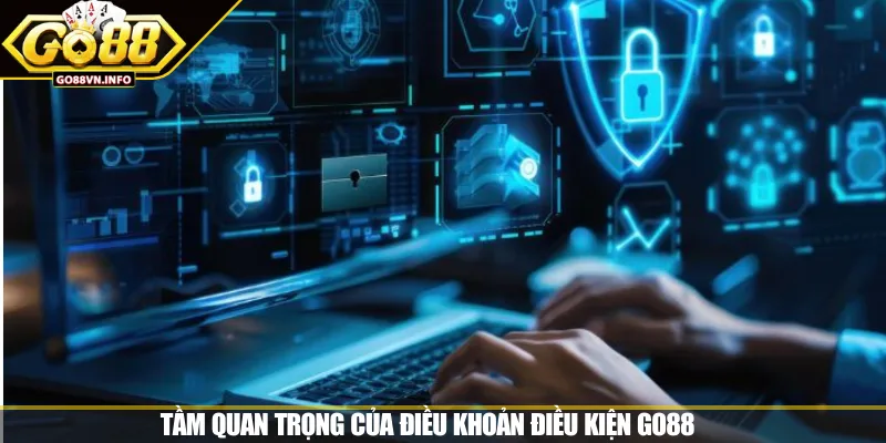 Tầm quan trọng của điều khoản điều kiện GO88 