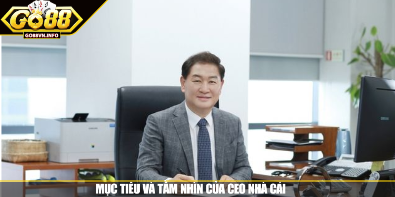 Mục tiêu và tầm nhìn của CEO nhà cái 